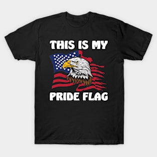 This Is My Pride Flag USA American Patriotic 4th of July T-Shirt